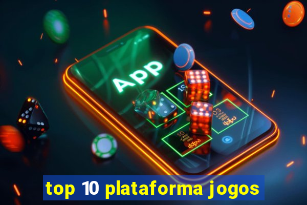 top 10 plataforma jogos